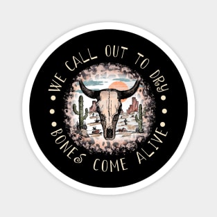 We Call Out To Dry Bones Come Alive Bull Skull Desert Magnet